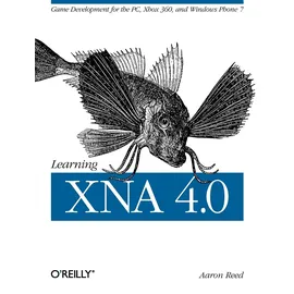 O'Reilly Learning XNA 4.0: Game Development for the PC, Xbox 360, and Windows Phone 7 (OREILLY)
