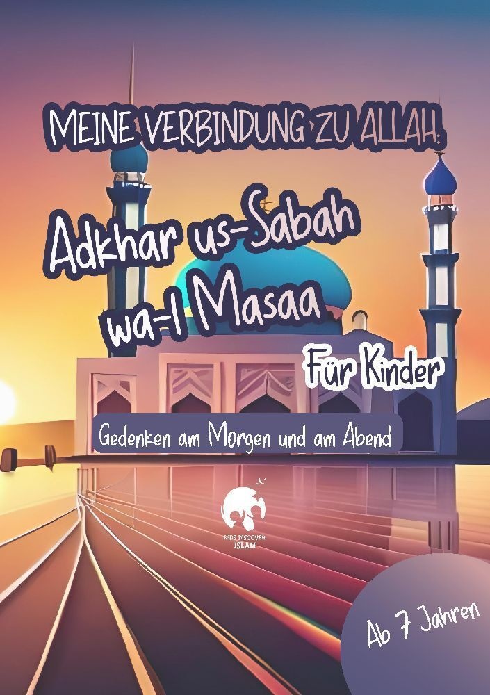Meine Verbindung Zu Allah: Adhkar Us-Sabah Wa L-Masaa Für Kinder | Islamisches Heft Für Bittgebete  Schutz  Segen  Frieden  Geschenkidee  Islamische K