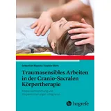 Hogrefe AG Traumasensibles Arbeiten in der Cranio-Sacralen Körpertherapie