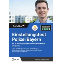 eheroes gmbh Einstellungstest Polizei Bayern : Fit in den Eignungstest! Auswahlverfahren meistern: Über 3000 Aufgaben wie in der Prüfung zu Sprachbeherrschung, Logik, Mathematik, Wissen, Konzentration und mehr