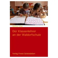 Freies Geistesleben Gmbh Der Klassenlehrer an der Waldorfschule