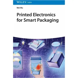 Wiley-VCH GmbH Printed Electronics for Smart Packaging, von Wei Wu