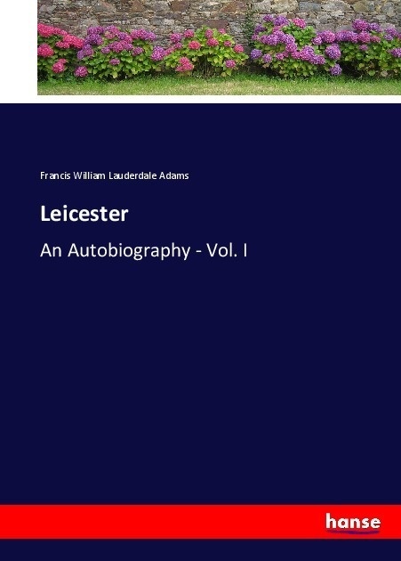 Leicester - Francis William Lauderdale Adams  Kartoniert (TB)