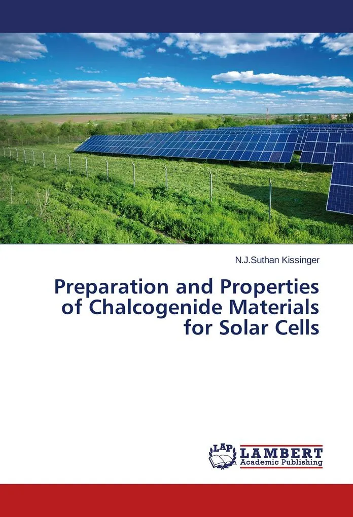 Preparation and Properties of Chalcogenide Materials for Solar Cells: Buch von N. J. Suthan Kissinger