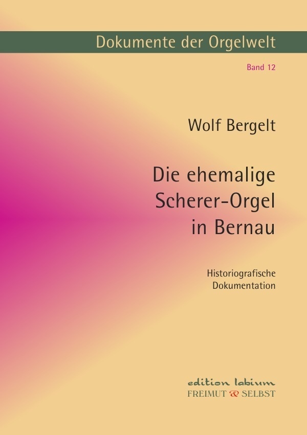 Die Ehemalige Scherer-Orgel In Bernau - Wolf Bergelt  Kartoniert (TB)