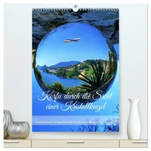 Calvendo Korfu durch die Sicht einer Kristallkugel (hochwertiger Premium Wandkalender 2026 DIN A2 hoch), Kunstdruck in Hochglanz: Die Welt wirkt magisch durch einen Blick in eine Kristallkugel (CALVENDO Natur)