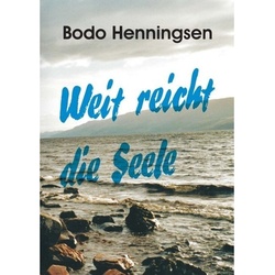 Weit Reicht Die Seele - Bodo Henningsen  Kartoniert (TB)
