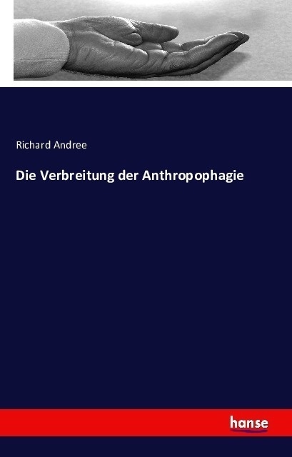 Die Verbreitung Der Anthropophagie - Richard Andree  Kartoniert (TB)