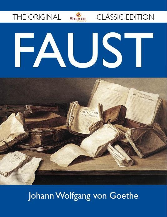 Faust - The Original Classic Edition: eBook von Johann Wolfgang von Goethe