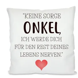 Herzbotschaft Kissen mit Motiv - Den Rest des Lebens Nerven - Onkel