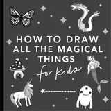 Paige Tate & Co Magical Things: How to Draw Books for Kids with Unicorns, Dragons, Mermaids, and More (How to Draw For Kids Series, Band 4)