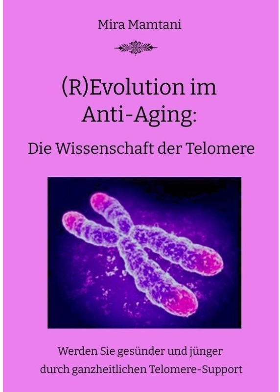 (R)Evolution Im  Anti-Aging: Die Wissenschaft  Der Telomere - Mira Mira Mamtani, Kartoniert (TB)