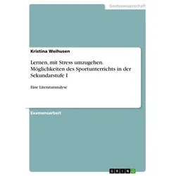 Lernen, mit Stress umzugehen. Möglichkeiten des Sportunterrichts in der Sekundarstufe I