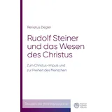 Rudolf Steiner und das Wesen des Christus: