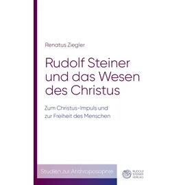 Rudolf Steiner und das Wesen des Christus:
