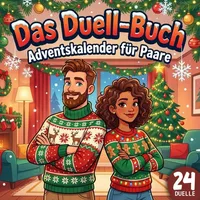 Adventskalender für Paare - Das Duell-Buch: Das große Advents-Duell für Paare – Let’s Battle | 24 Tage voller Rätsel, Challenges und Spiele | Beliebtes Geschenk für Frauen und Männer.