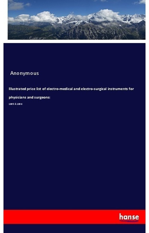 Illustrated Price List Of Electro-Medical And Electro-Surgical Instruments For Physicians And Surgeons: - Anonym, Kartoniert (TB)