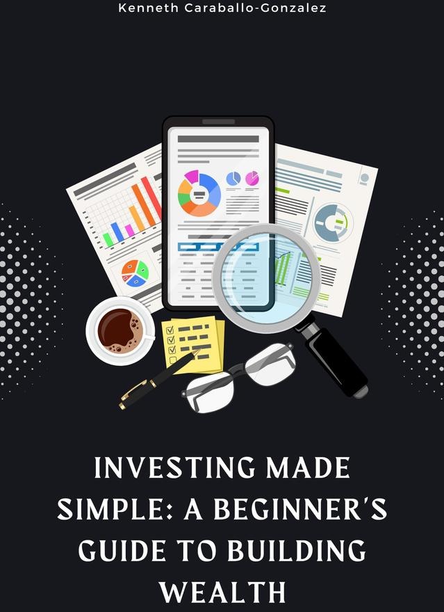Investing Made Simple: A Beginner's Guide to Building Wealth: eBook von Kenneth Caraballo
