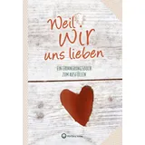 Wartberg Verlag Weil wir uns lieben - Ein Erinnerungsbuch zum Ausfüllen und Verschenken