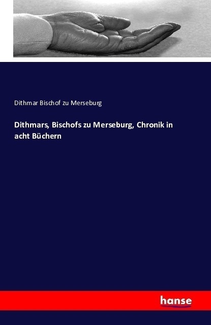 Dithmars  Bischofs Zu Merseburg  Chronik In Acht Büchern - Dithmar Bischof zu Merseburg  Kartoniert (TB)