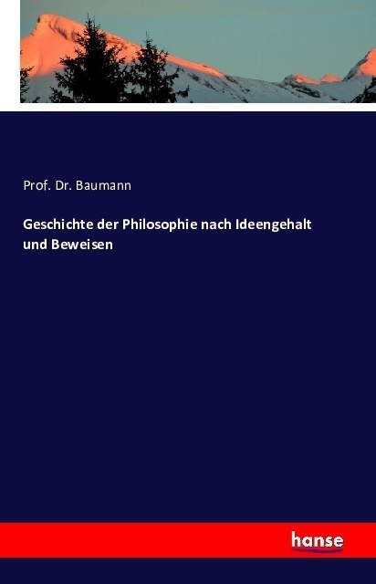 Geschichte Der Philosophie Nach Ideengehalt Und Beweisen - Baumann  Kartoniert (TB)