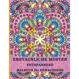 Independently published Erstaunliche Muster Entspannendes Malbuch für Erwachsene: 50 Originale Mandala-Muster zur Stressreduktion (Wunderschöne Muster Entspannendes Malbuch für Erwachsene, Band 1)