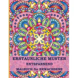 Independently published Erstaunliche Muster Entspannendes Malbuch für Erwachsene: 50 Originale Mandala-Muster zur Stressreduktion (Wunderschöne Muster Entspannendes Malbuch für Erwachsene, Band 1)
