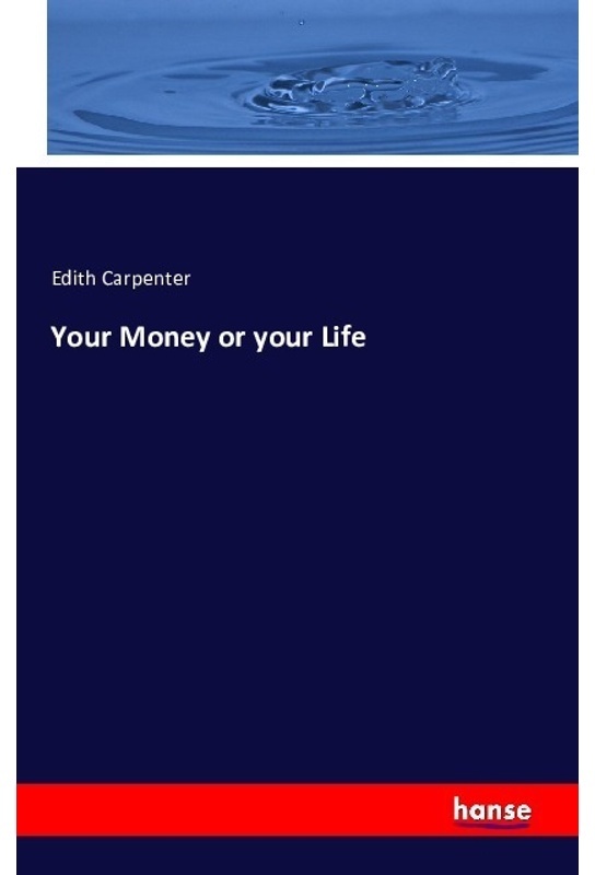 Your Money Or Your Life - Edith Carpenter, Kartoniert (TB)