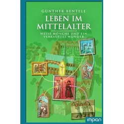 Leben im Mittelalter - Weise Mönche und ein verkauftes Wunder