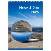 Calvendo Natur & Glas (Wandkalender 2026 DIN A2 hoch), CALVENDO Monatskalender: Fotos von Uwe Kantz (CALVENDO Natur)