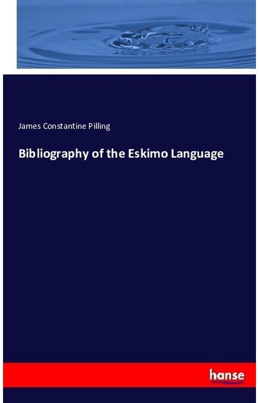 Bibliography Of The Eskimo Language - James Constantine Pilling, Kartoniert (TB)