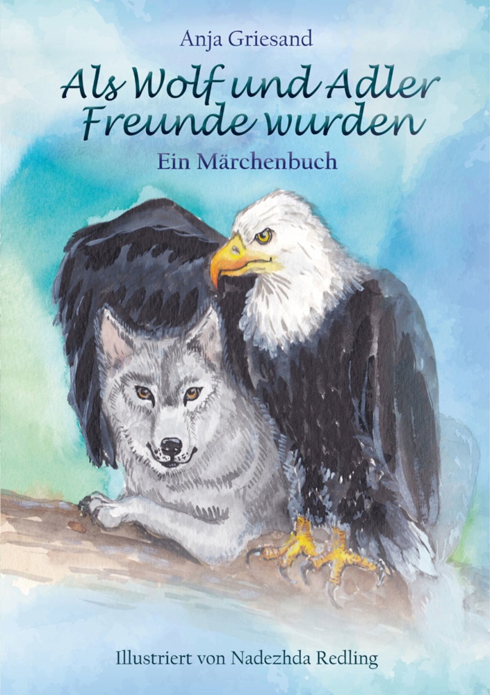 Als Wolf Und Adler Freunde Wurden - Anja Griesand  Gebunden
