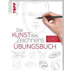 Die Kunst des Zeichnens - Übungsbuch Mit gezieltem Training Schritt für Schritt zum Zeichenprofi