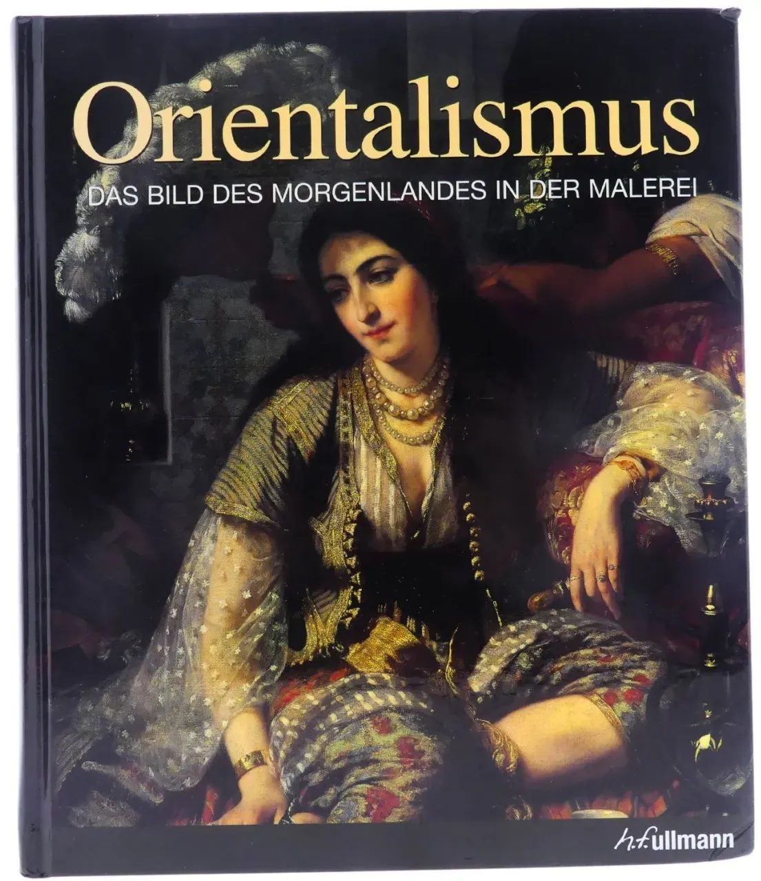 Orientalismus Das Bild des Morgenlandes in der Malerei Buch NEU