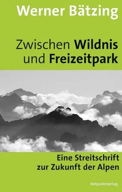 Zwischen Wildnis Und Freizeitpark - Werner Bätzing  Kartoniert (TB)