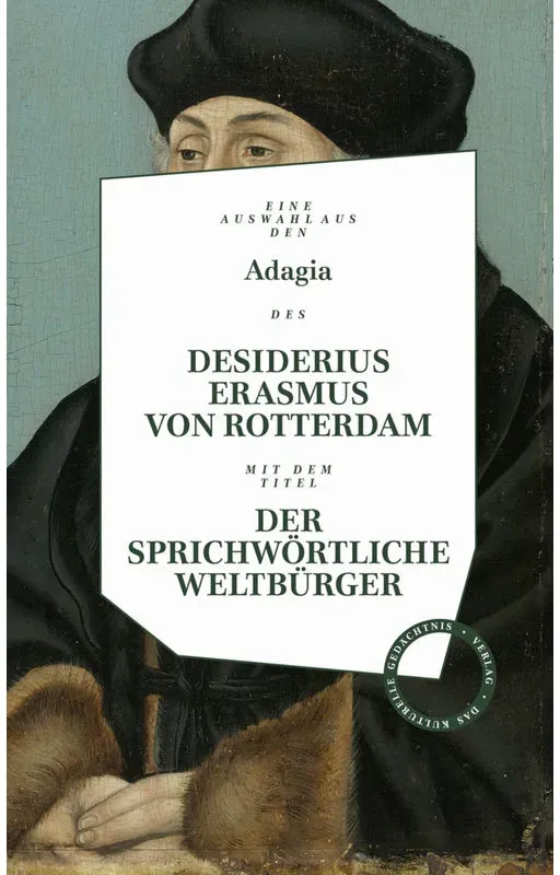 Adagia Des Desiderius Erasmus Von Rotterdam - Der Sprichwörtliche Weltbürger - Erasmus von Rotterdam  Gebunden