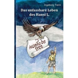 Das unfassbare Leben des Hansi L.