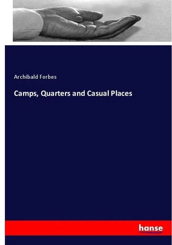 Camps, Quarters And Casual Places - Archibald Forbes, Kartoniert (TB)