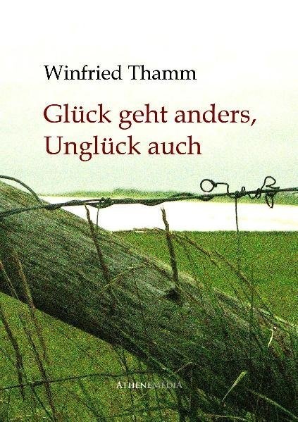 Glück Geht Anders  Unglück Auch - Winfried Thamm  Kartoniert (TB)