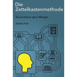 CreateSpace Die Zettelkastenmethode: Kontrolliere dein Wissen