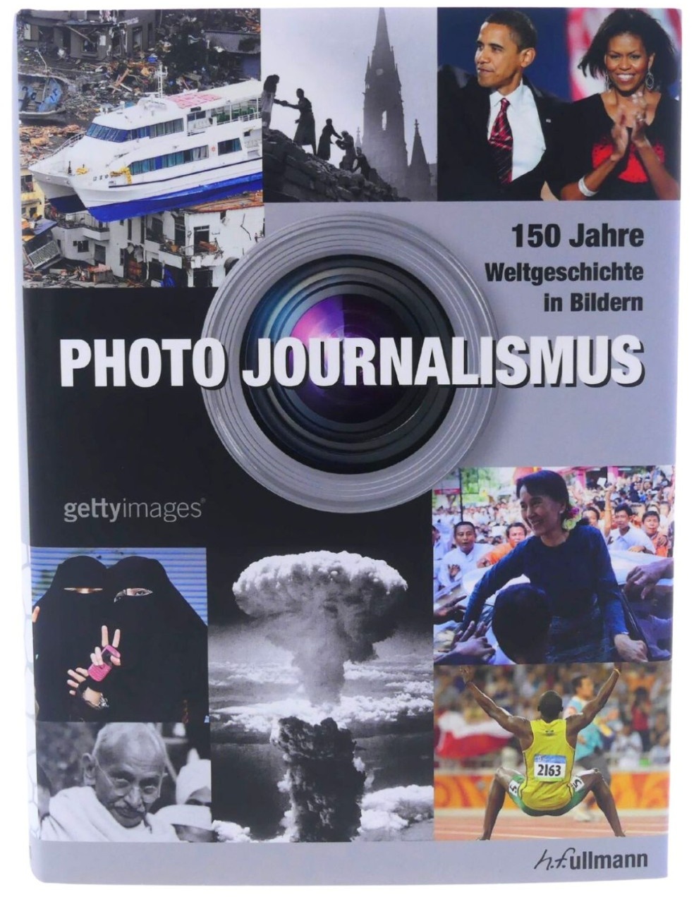 Photo Journalismus. 150 Jahre Weltgeschichte in Bildern. ullmann Bilder Gesch...