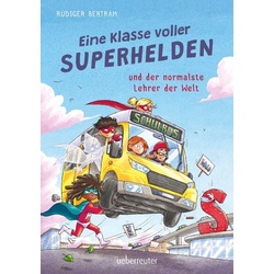 Eine Klasse voller Superhelden und der normalste Lehrer der Welt (Eine Klasse voller Superhelden, Bd. 1)