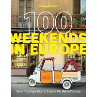 Lonely Planet 100 Weekends in Europe: