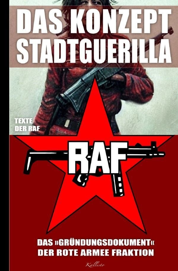 Das Konzept Stadtguerilla - Das 'Gründungsdokument' Der Rote Armee Fraktion - Texte der RAF  Kartoniert (TB)