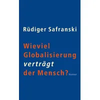 Carl Hanser Verlag Wieviel Globalisierung verträgt der Mensch?