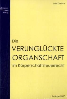 Die Verunglückte Organschaft Im Körperschaftsteuerrecht - Lars Gerlich  Kartoniert (TB)