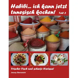 BoD – Books on Demand Habibi... ich kann jetzt tunesisch kochen! Teil 3: