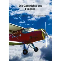Jaltas books Die Geschichte des Fliegens - Wie das