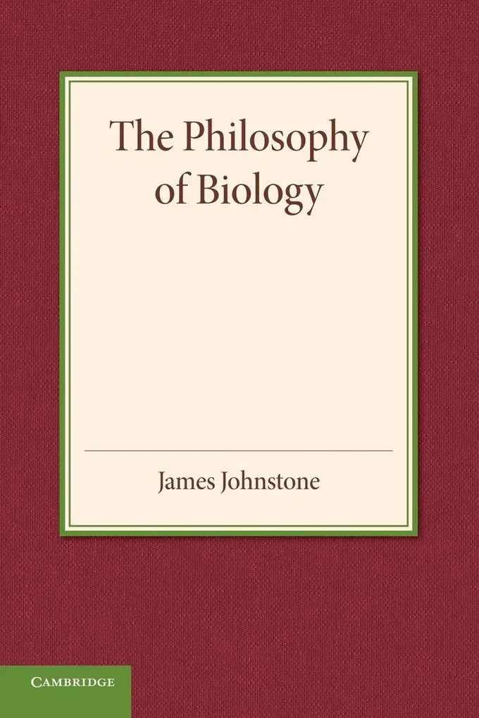 The Philosophy of Biology: Taschenbuch von James Johnstone
