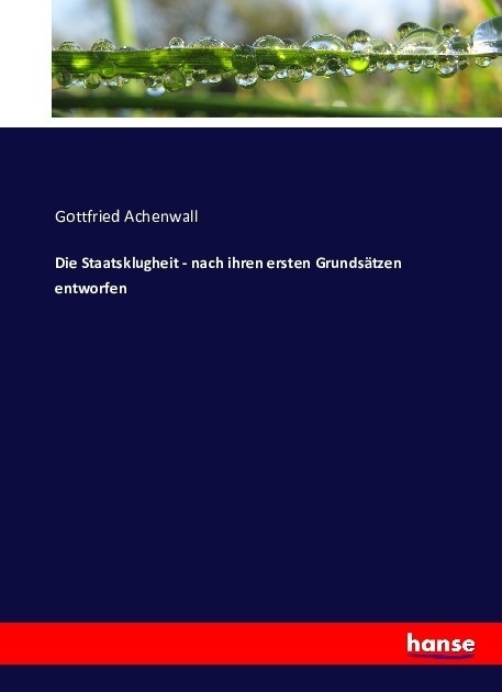 Die Staatsklugheit - Nach Ihren Ersten Grundsätzen Entworfen - Gottfried Achenwall  Kartoniert (TB)